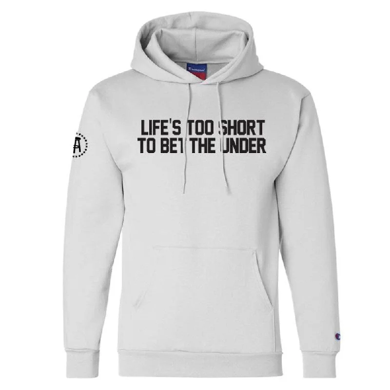 Life's Too Short To Bet The Under Hoodie Refined Men's Hand Refined Men's Hand